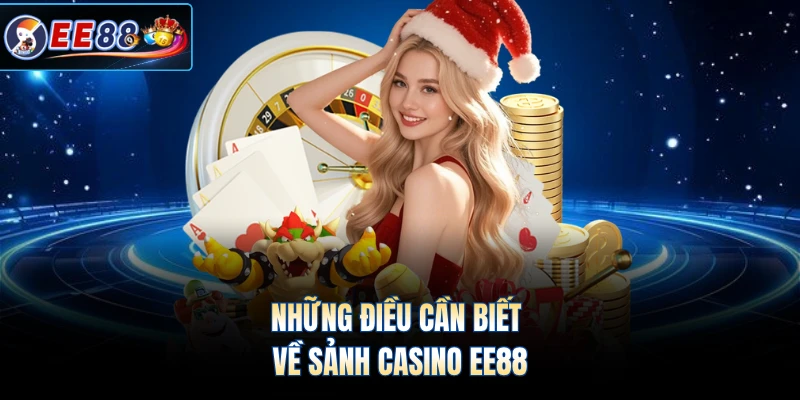 Những điều cần biết về sảnh Casino EE88