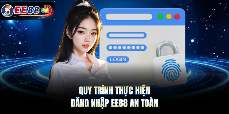 Quy trình thực hiện đăng nhập EE88 an toàn